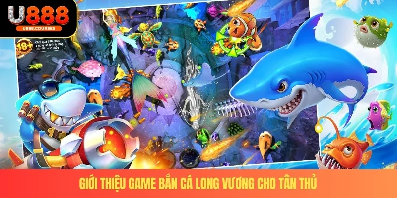 Bắn Cá Long Vương – Trò Chơi Đổi Thưởng Hấp Dẫn Tại U888 2 Giới thiệu game bắn cá long vương cho tân thủ