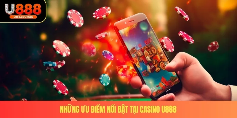 Casino U888 2 Những ưu điểm nổi bật tại casino U888