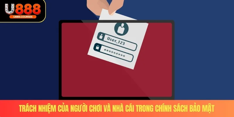 Chơi Có Trách Nhiệm U888 4 Trách nhiệm của người chơi và nhà cái trong chính sách bảo mật
