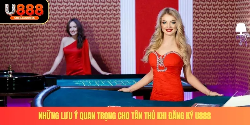Đăng Ký U888 4 Những lưu ý quan trọng cho tân thủ khi đăng ký U888