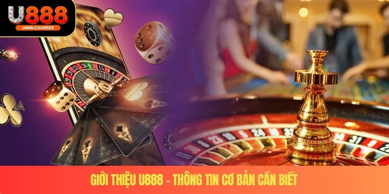 Giới thiệu U888 – Thông tin cơ bản cần biết