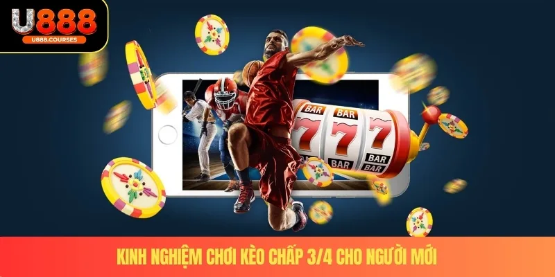 Kèo Chấp 3/4 – Trải Nghiệm Cá Cược Bóng Đá Hấp Dẫn Tại U888 4 Kinh nghiệm chơi kèo chấp 3/4 cho người mới