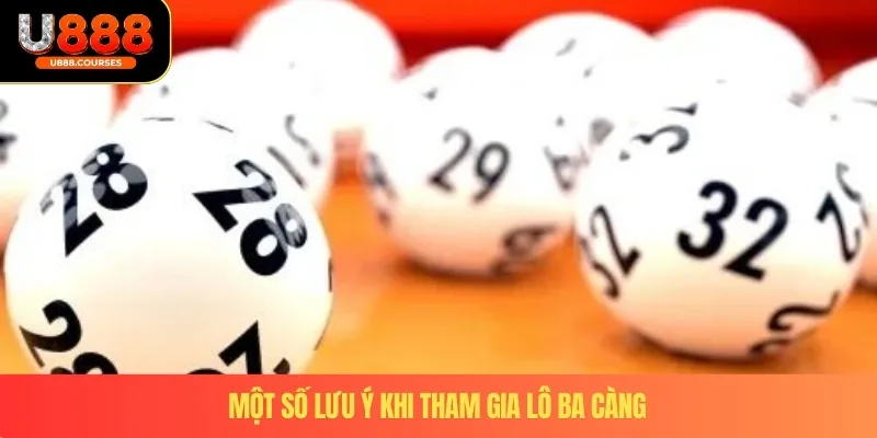 Lô Ba Càng – Trải Nghiệm Cá Cược Kịch Tính Với Cơ Hội Thắng Lớn 4 Một số lưu ý khi tham gia lô ba càng