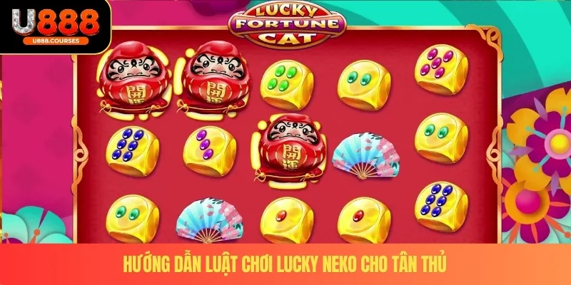 Nổ Hũ Mèo Thần Tài – 5 Điểm Khác Biệt Khi Tham Gia U888 4 Hướng dẫn luật chơi Lucky Neko cho tân thủ