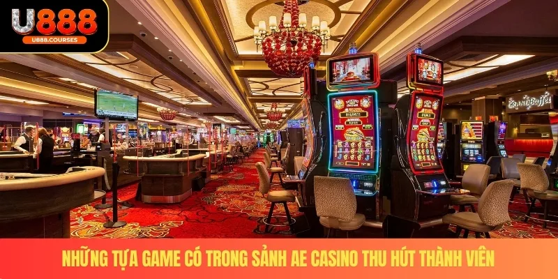 Sảnh AE casino – Trải Nghiệm Giải Trí Được Ưa Chuộng Tại U888 3 Những tựa game có trong sảnh AE casino thu hút thành viên