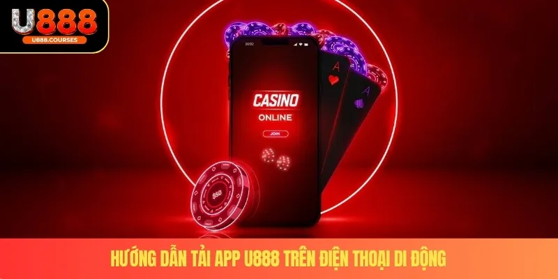 Tải App U888 2 Hướng dẫn tải app U888 trên điện thoại di động