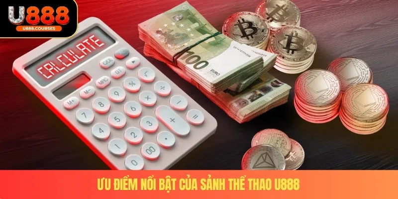 Thể Thao U888 2 Ưu điểm nổi bật của sảnh thể thao U888
