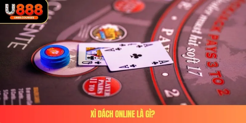 Xì Dách Online – Trò Chơi Trực Tuyến Hấp Dẫn Nhất Tại U888 2 Xì dách online là gì?