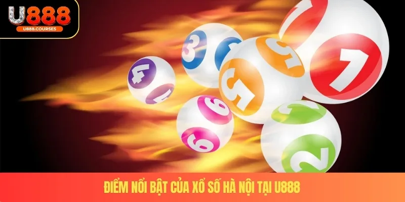 Xổ Số Hà Nội U888 - Mang Trải Nghiệm Hấp Dẫn Cho Người Chơi 3 Điểm nổi bật của xổ số hà nội tại U888