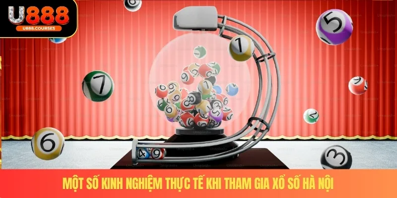 Xổ Số Hà Nội U888 - Mang Trải Nghiệm Hấp Dẫn Cho Người Chơi 4 Một số kinh nghiệm thực tế khi tham gia xổ số hà nội